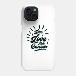 'Live. Love. Fight Cancer' Cancer Awareness Shirt Phone Case