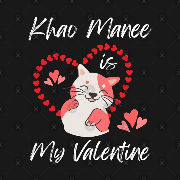 Khao Manee Is My Valentine - Gift For Khao Manee Cat Breed Owners by Famgift
