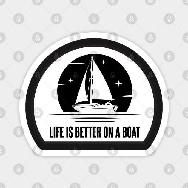 Life Is Better On A Boat For Boat Lovers Magnet by markz66