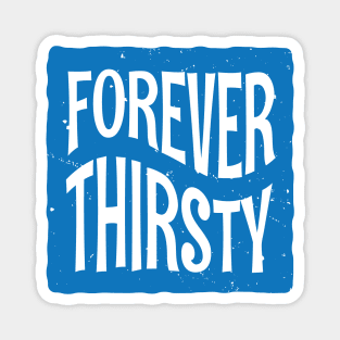 Forever Thirsty Magnet