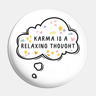 Karma is a relaxing thought Pin