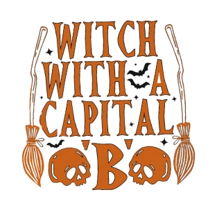 Witch With A Capital "B" T-Shirt