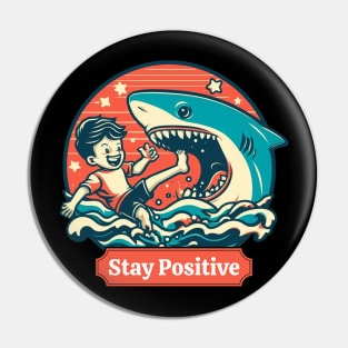 Stay Positive Funny Shark Lovers -  Positive Vibes Pin