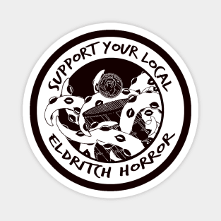 Support Your Local Eldrich Horror [Trasparent White] Magnet