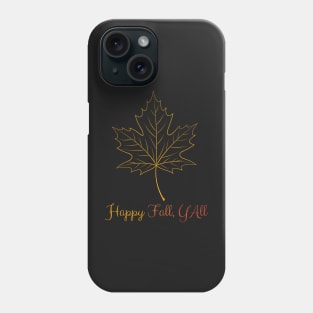 Happy Fall Y'ALL - Thanksgiving Fall season - Leaf Phone Case