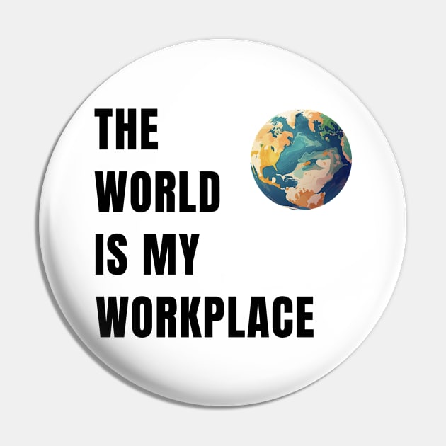 The World Is My Workplace Pin by The Global Worker