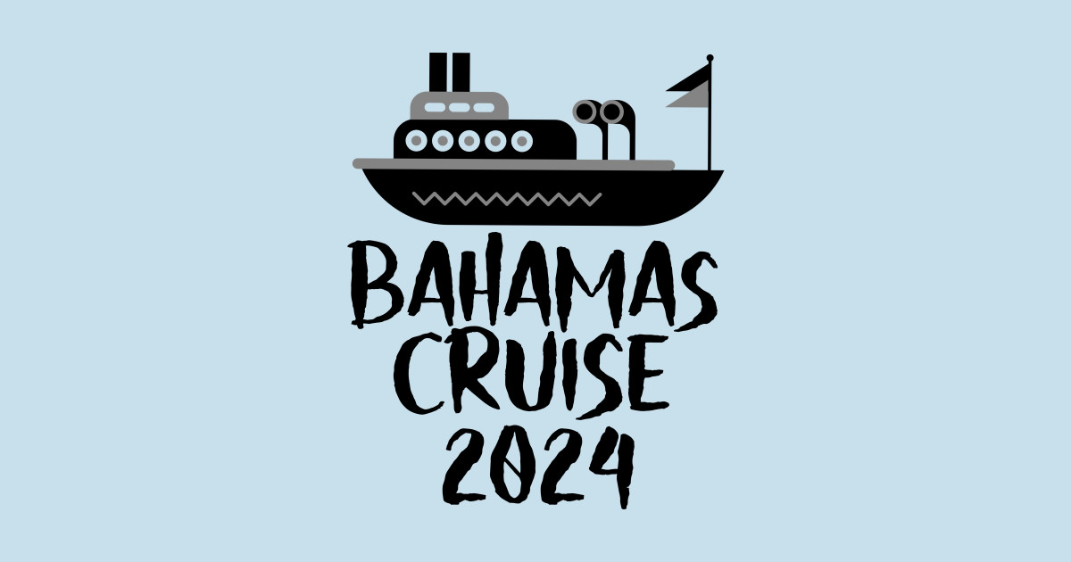 Bahamas Cruise 2024 Bahamas Cruise 2024 TShirt TeePublic