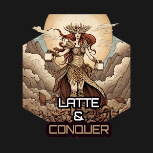 Latte and Conquer T-Shirt