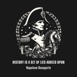 Napoleon's Insight: Truth Behind History's Narratives T-Shirt