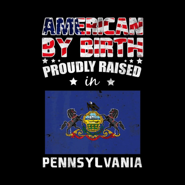 American By Birth Proudly Raised In Pennsylvania Flag by Macy XenomorphQueen