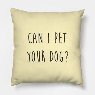 Can I pet your dog? Pillow