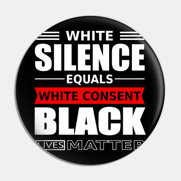 WHITE SILENCE EQUALS WHITE CONSENT BLACK LIVES MATTER Pin by slawers