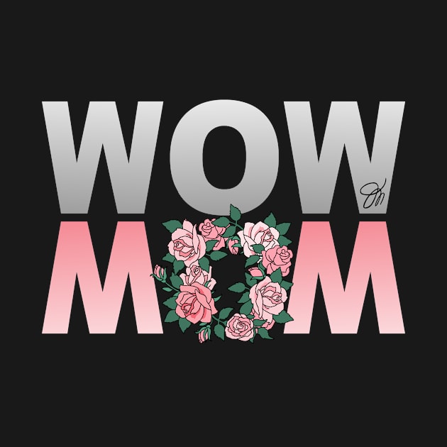 Wow Mom Flowers by artbydesign