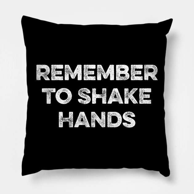 Remember to Shake Hands Pillow by MapYourWorld