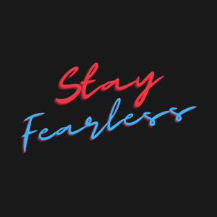 Stay fearless .Don't wait T-Shirt