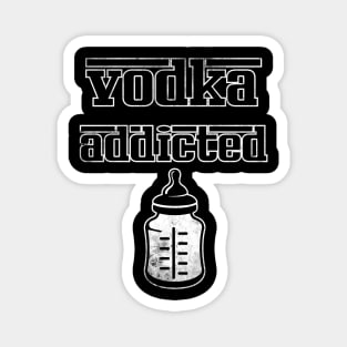 vodka addicted Magnet