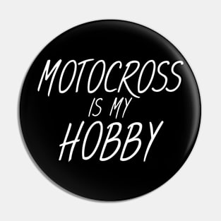 Motocross is my hobby Pin