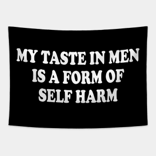 my taste in men is a form of self harm Tapestry