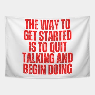 the way to get started is to quit talking and begin doing typography Tapestry