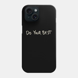 Hand Drawn Do Your Best Phone Case