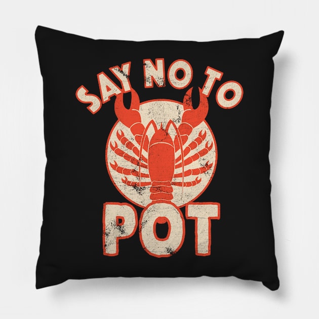 Say No To Pot Lobster Funny Crawfish Festival Distressed Pillow by markz66