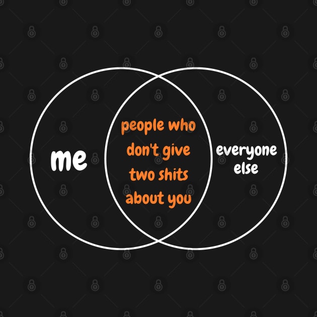 Venn Diagram - People Who Don't Give Two Shits About You by Axiomfox