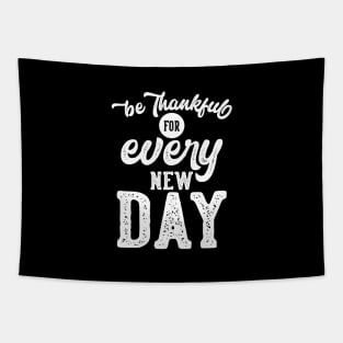 be thankful for every new day Tapestry