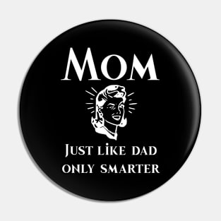 Mom just like dad only smarter Hoodie Pin