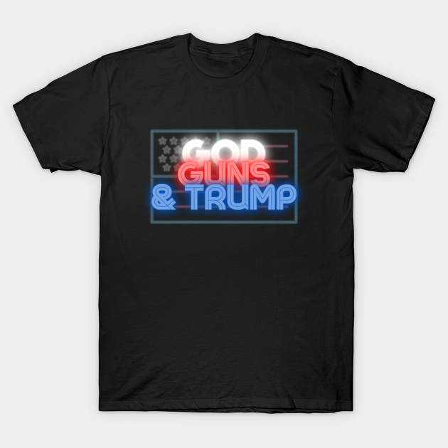 Discover God Guns & Trump - God Guns And Trump - T-Shirt