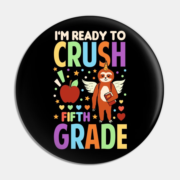 I'm Ready To Crush Fifth Grade Unicorn Sloth Back To School Pin by Tesszero