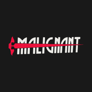 Malignant (High Quality Logo - III) T-Shirt