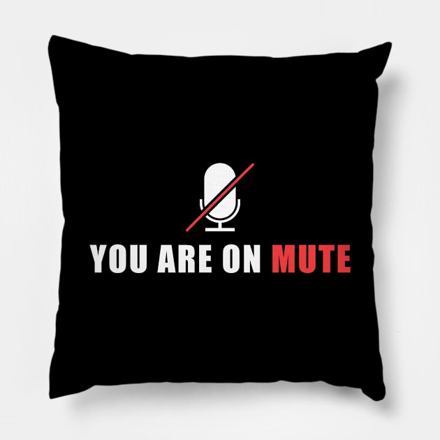 You Are On Mute Pillow by ezral