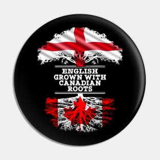 English Grown With Canadian Roots - Gift for Canadian With Roots From Canada Pin