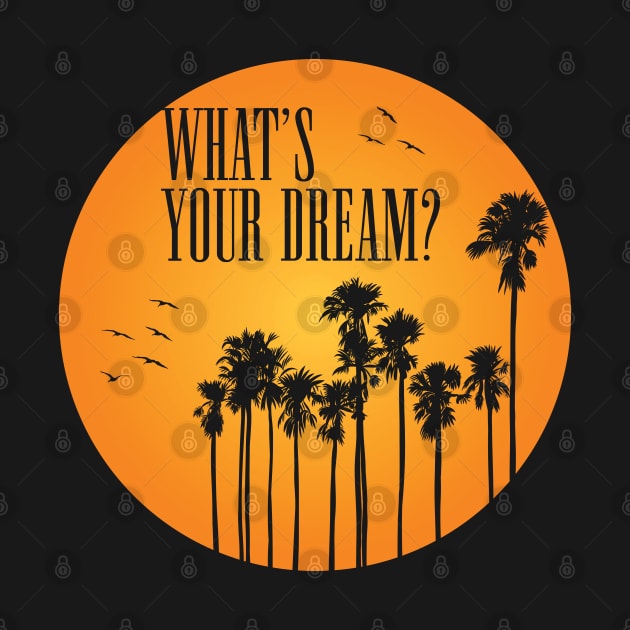 90s Movies - Movie Quotes - What's Your Dream? - California Dreaming by Design By Leo