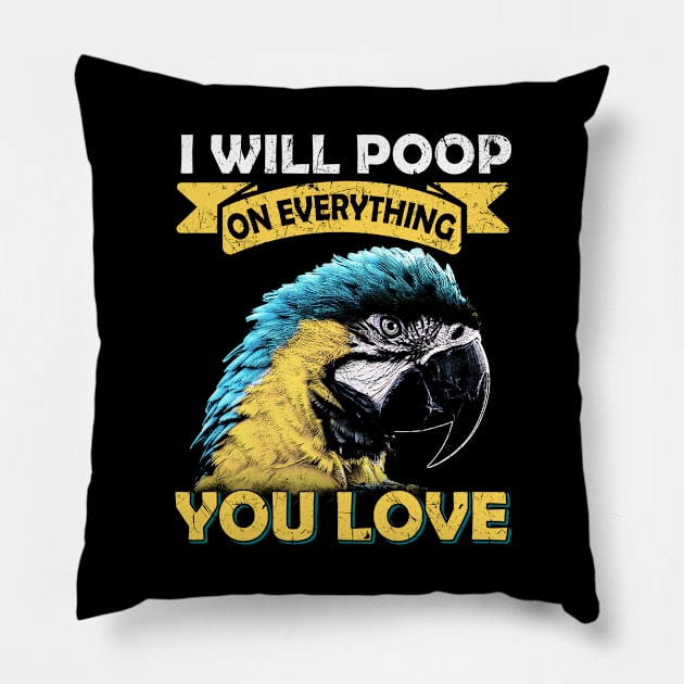 I Will Poop On Everything You Love Macaw Parrot Pillow by BirdNerd