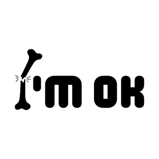 I'm not ok T-Shirt