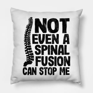 Not Even A Spinal Fusion Can Stop Me Back Surgery Pillow