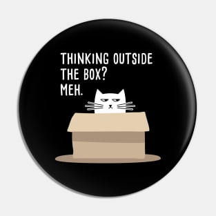 Thinking out of the Box? Meh. Funny Cat Meme Pin