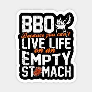 BBQ Because You Can't Live Life On An Empty Stomach Magnet