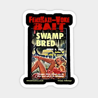 SWAMP BRED "FemiNazi-Woke Bait" Magnet