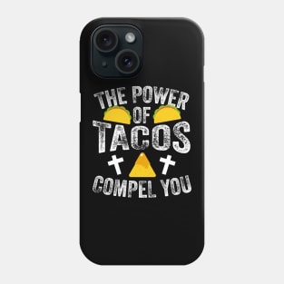 The Power Of Tacos Compel You Phone Case