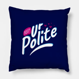 Keep Your Polite Pillow