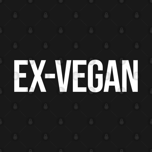 Discover Ex-Vegan - Carnivore - T-Shirt