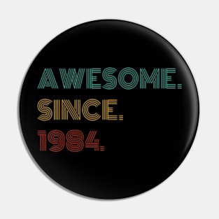 Years Old Awesome Since 1984 40th Birthday Pin