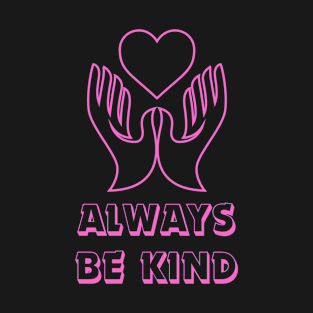 Always Be Kind T-Shirt