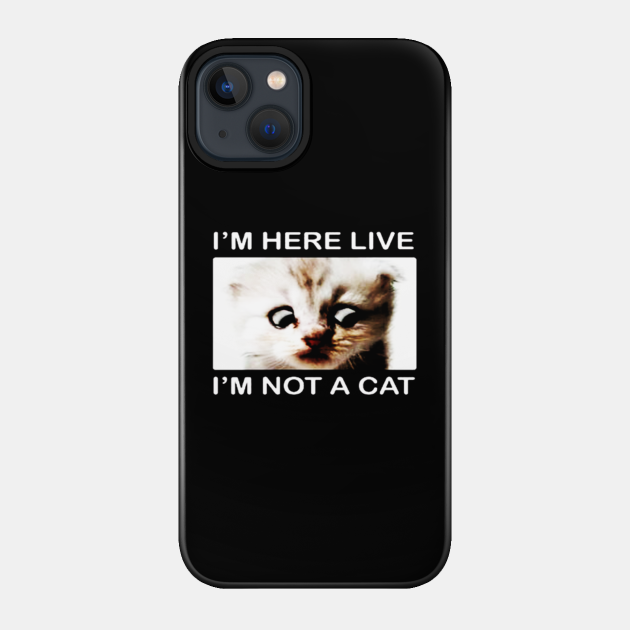 I'm Not A Cat Shirt Zoom Meme - Funny Cats - Phone Case