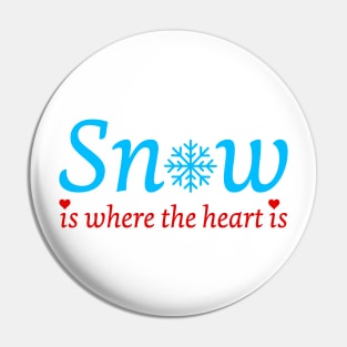 Snow is where the heart is Pin