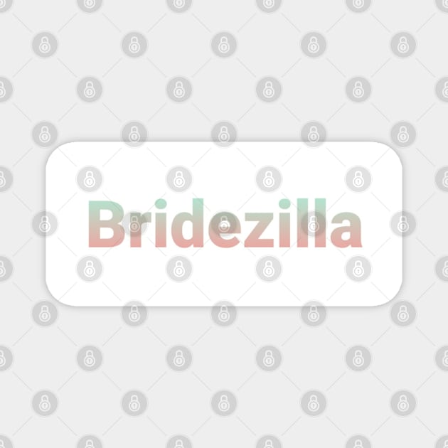 Bridezilla Magnet by Fannytasticlife