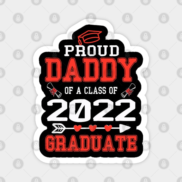 proud daddy of a class of 2022 graduate Magnet by Leosit