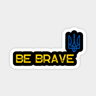 Be brave Magnet